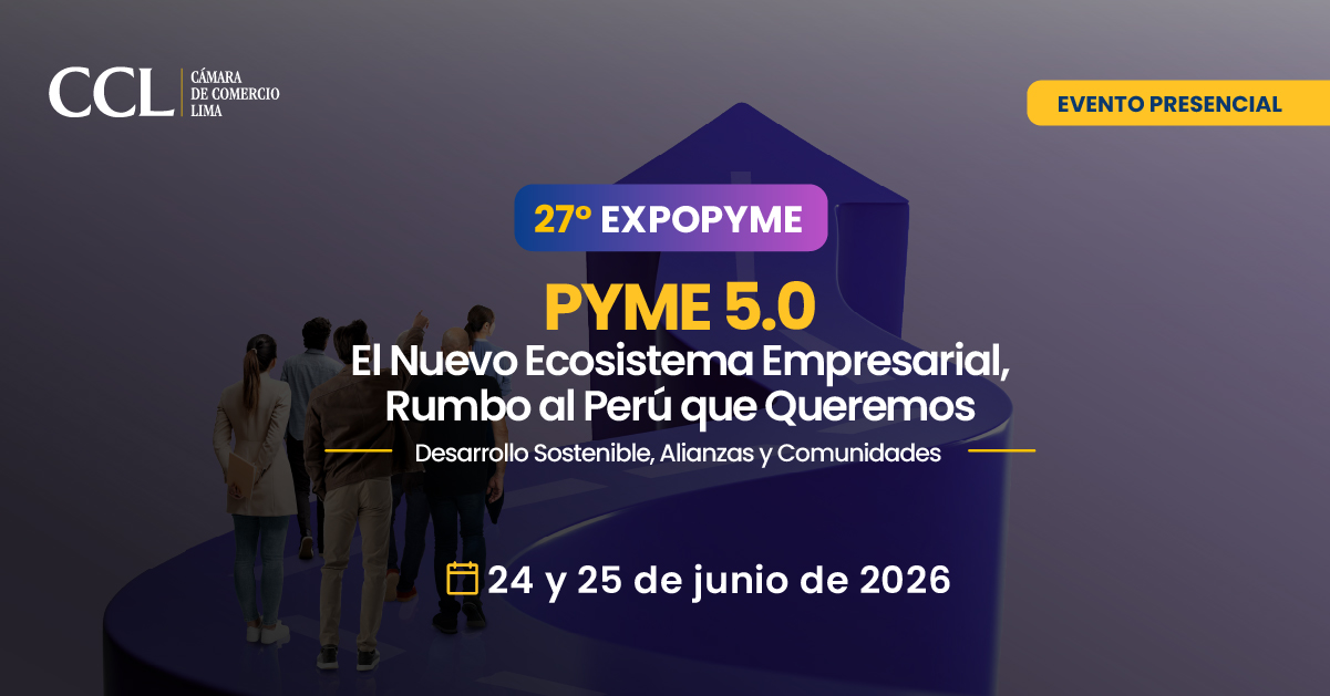 27° EXPOPYME: “PYME 5.0: El Nuevo Ecosistema Empresarial, Rumbo al Perú que Queremos” Desarrollo Sostenible, Alianzas y Comunidades